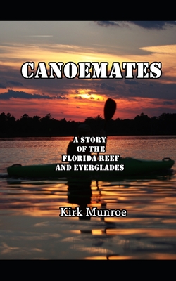 Canoemates A Story of the Florida Reef and Everglades